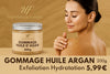 GOMMAGE À L'HUILE D'ARGAN - Produit Actif